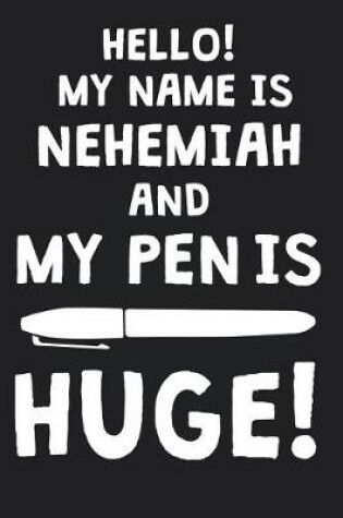 Cover of Hello! My Name Is NEHEMIAH And My Pen Is Huge!