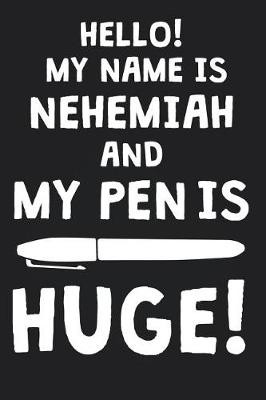 Book cover for Hello! My Name Is NEHEMIAH And My Pen Is Huge!