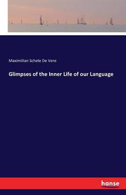 Book cover for Glimpses of the Inner Life of our Language