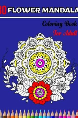 Cover of 30 Flower Mandala Coloring Book for Adult