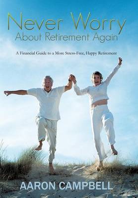 Book cover for Never Worry About Retirement Again