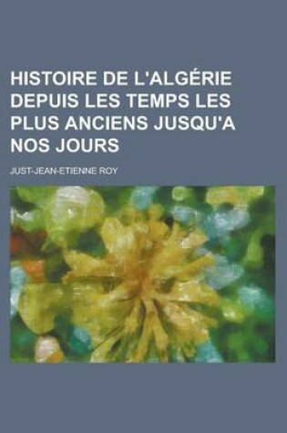 Cover of Histoire de L'Algerie Depuis Les Temps Les Plus Anciens Jusqu'a Nos Jours