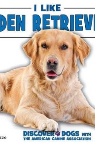 Cover of I Like Golden Retrievers!