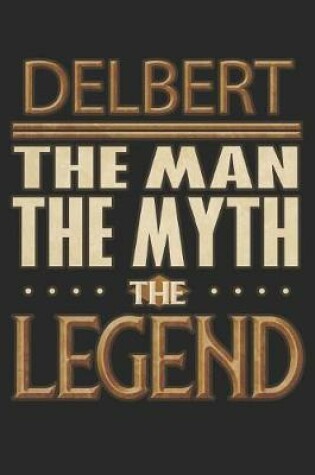 Cover of Delbert The Man The Myth The Legend