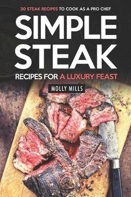 Book cover for Simple Steak Recipes for a Luxury Feast