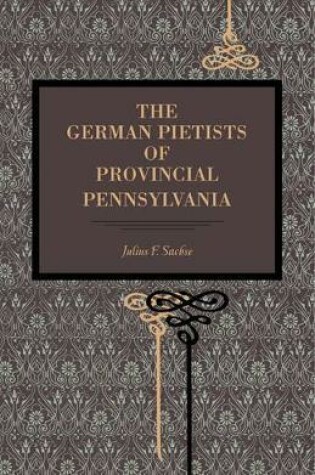 Cover of The German Pietists of Provincial Pennsylvania