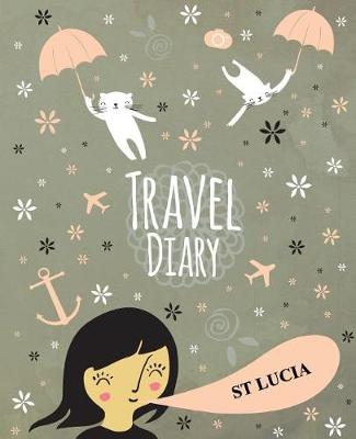 Book cover for Travel Diary St Lucia