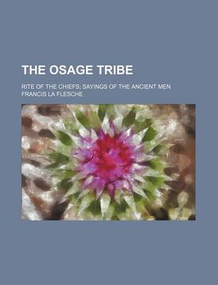 Book cover for The Osage Tribe; Rite of the Chiefs Sayings of the Ancient Men