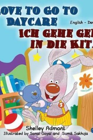 Cover of I Love to Go to Daycare Ich gehe gern in die Kita