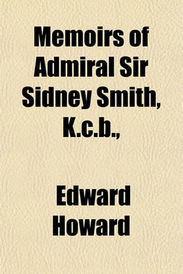 Book cover for Memoirs of Admiral Sir Sidney Smith, K.C.B.,