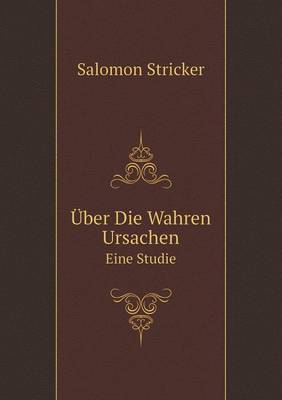 Book cover for Über Die Wahren Ursachen Eine Studie