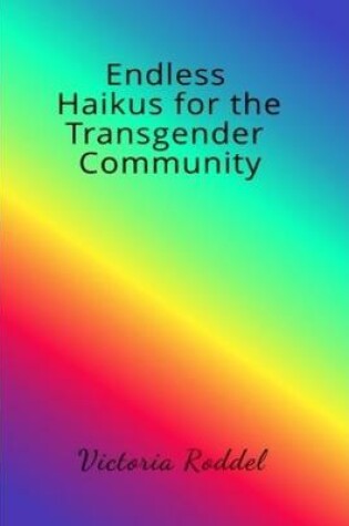 Cover of Endless Haikus for the Transgender Community