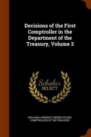 Cover of Decisions of the First Comptroller in the Department of the Treasury, Volume 3