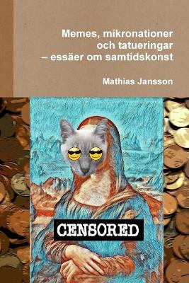 Book cover for Memes, mikronationer och tatueringar - ess�er om samtidskonst