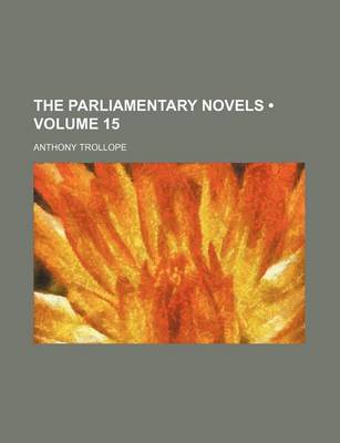 Book cover for The Parliamentary Novels (Volume 15)