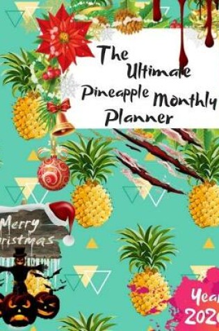 Cover of The Ultimate Merry Christmas Pineapple Monthly Planner Year 2020