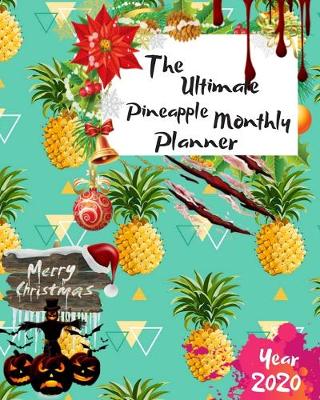 Book cover for The Ultimate Merry Christmas Pineapple Monthly Planner Year 2020