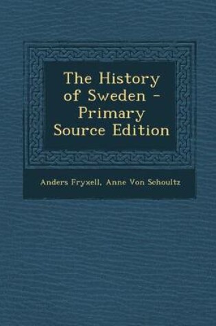 Cover of The History of Sweden - Primary Source Edition