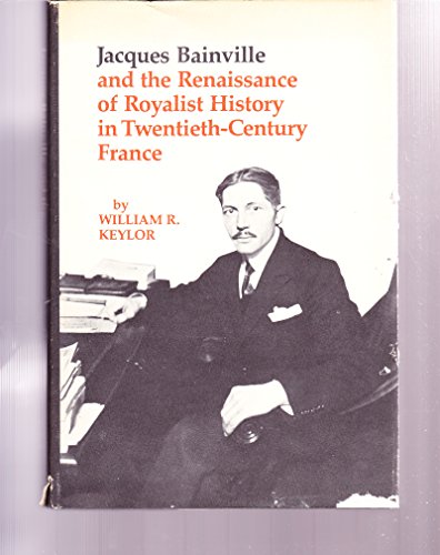 Book cover for Jacques Bainville and the Renaissance of Royalist History in Twentieth Century France