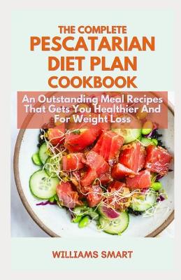 Book cover for The Complete Pescatarian Diet Plan Cookbook