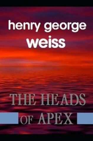 Cover of The Heads of Apex Illustrated