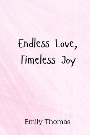 Cover of Endless Love, Timeless Joy