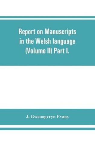 Cover of Report on manuscripts in the Welsh language (Volume II) Part I.