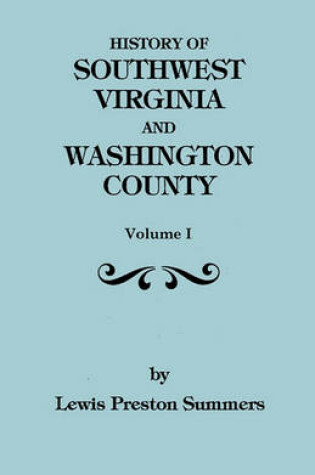 Cover of History of Southwest Virgiina, 1746-1786; Washington County, 1777-1870. Volume I,