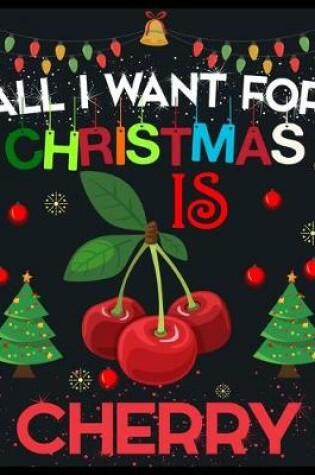 Cover of All I Want For Christmas is Cherry