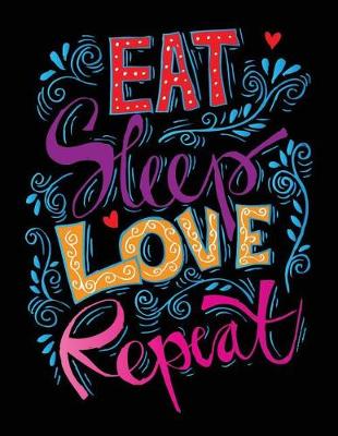 Book cover for Eat Sleep Love Repeat(Inspirational Journal, Diary, Notebook)