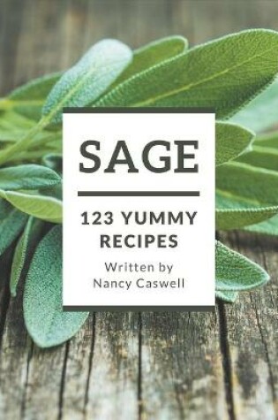 Cover of 123 Yummy Sage Recipes