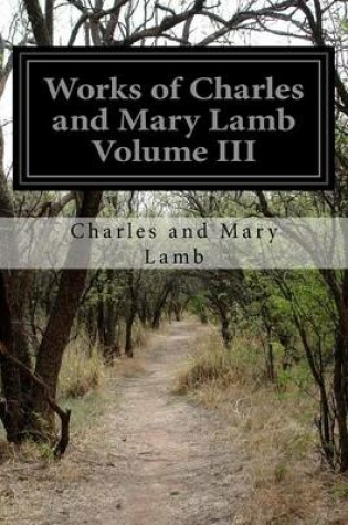 Cover of Works of Charles and Mary Lamb Volume III
