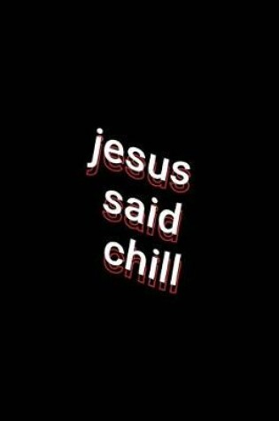 Cover of jesus said chill