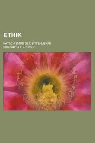 Cover of Ethik; Katechismus Der Sittenlehre