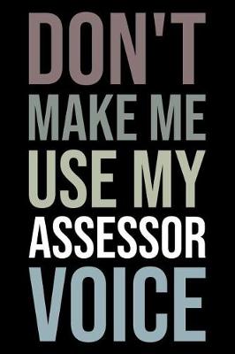 Book cover for Don't Make Me Use My Assessor Voice