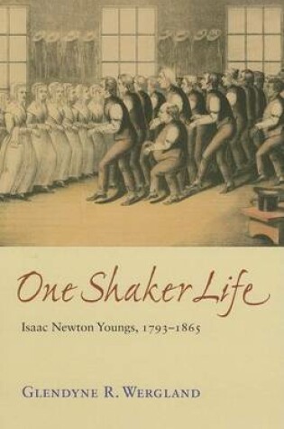 Cover of One Shaker Life: Issac Newton Youngs, 1793-1865