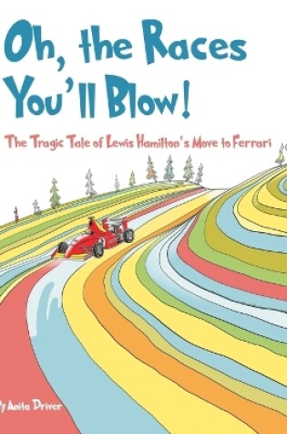 Cover of Oh, the Races You'll Blow!