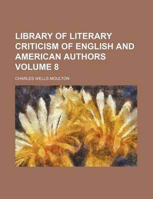 Book cover for Library of Literary Criticism of English and American Authors Volume 8