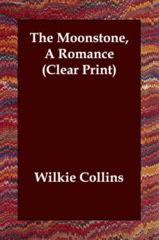 Cover of The Moonstone, A Romance (Clear Print)