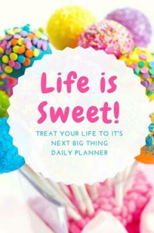 Cover of Life is Sweet Daily Planner