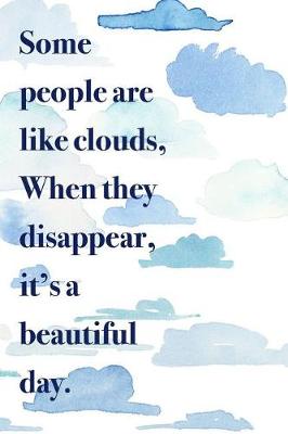 Book cover for Some People Are Like Clouds When They Disappear It's a Beautiful Day