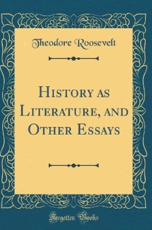 Cover of History as Literature, and Other Essays (Classic Reprint)
