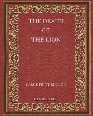 Book cover for The Death of the Lion - Large Print Edition