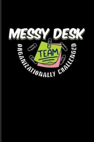 Cover of Messy Desk Team Organizationally Challenged