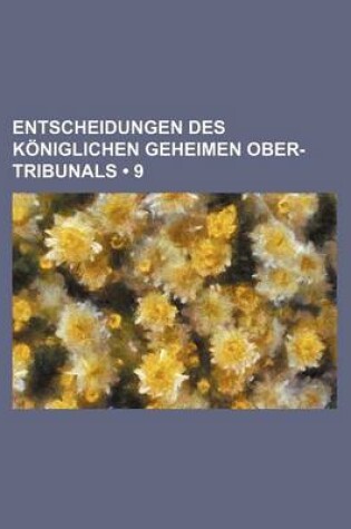 Cover of Entscheidungen Des Koniglichen Geheimen Ober-Tribunals (9)