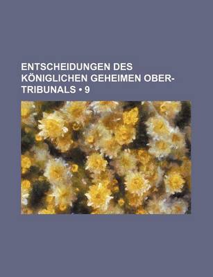 Book cover for Entscheidungen Des Koniglichen Geheimen Ober-Tribunals (9)