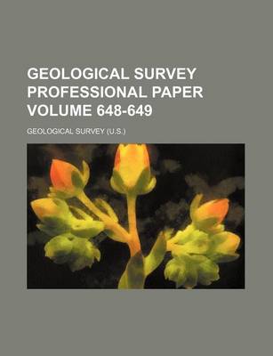 Book cover for Geological Survey Professional Paper Volume 648-649