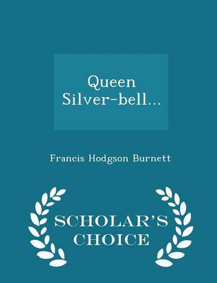 Book cover for Queen Silver-Bell... - Scholar's Choice Edition