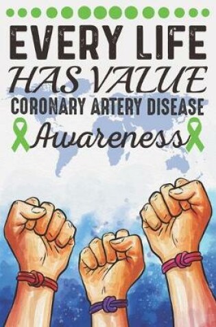 Cover of Every Life Has Value Coronary Artery Disease Awareness