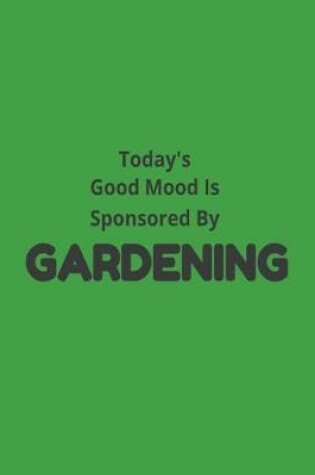 Cover of Today's Good Mood Is Sponsored By Gardening